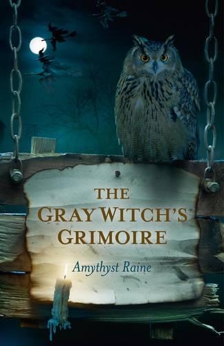Паперова книга «Gray Witch`s Grimoire, The», автор Амітіст Рейн - фото №1