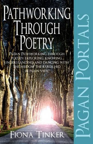 Бумажная книга «Pagan Portals – Pathworking through Poetry – Pagan Pathworking through poetry: exploring, knowing, understanding and dancing with the wisdom the bard», автор Фиона Тинкер - фото №1