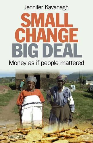 Паперова книга «Small Change, Big Deal – Money as if people mattered», автор Дженніфер Кавана - фото №1