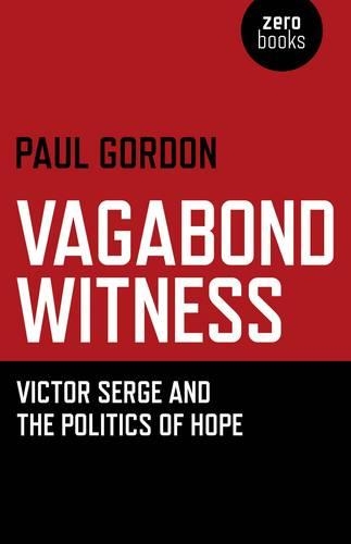 Бумажная книга «Vagabond Witness: – Victor Serge and the politics of hope», автор Пол Гордон - фото №1