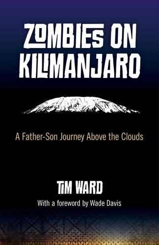 Бумажная книга «Zombies on Kilimanjaro – A Father/Son Journey Above the Clouds», автор Тим Уорд - фото №1