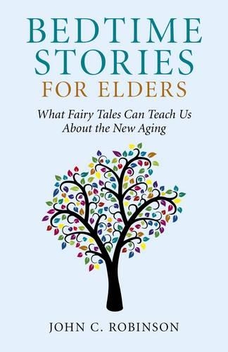 Бумажная книга «Bedtime Stories for Elders – What Fairy Tales Can Teach Us About the New Aging», автор Джон Робинсон - фото №1