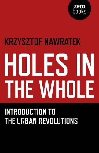 Бумажная книга «Holes In The Whole – Introduction to the Urban Revolutions», автор Кшиштоф Навратек - фото №1
