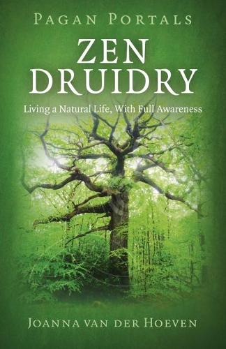 Бумажная книга «Pagan Portals - Zen Druidry: Living a Natural Life, with Full Awareness», автор Джоанна Ван дер Хувен - фото №1