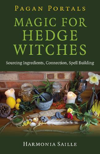 Бумажная книга «Pagan Portals - Magic for Hedge Witches: Sourcing Ingredients, Connection, Spell Building», автор Гармония Сейле - фото №1
