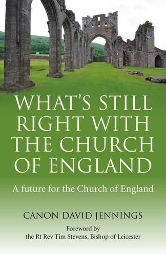 Бумажная книга «What`s Still Right with the Church of England – A future for the Church of England», автор Каноник Дэвид Дженнингс - фото №1
