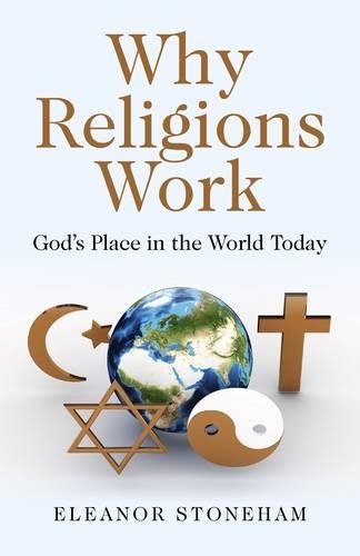 Паперова книга «Why Religions Work – God`s Place in the World Today», автор Елеонора Стоунхем - фото №1