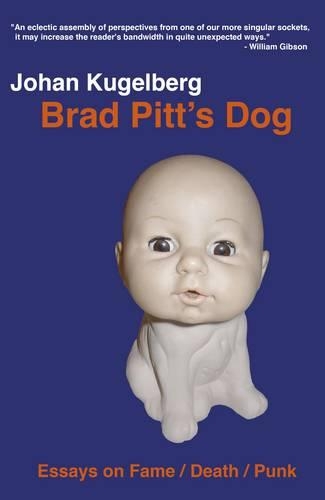 Бумажная книга «Brad Pitt`s Dog – Essays on Fame, Death, Punk», автор Йохан Кугельберг - фото №1