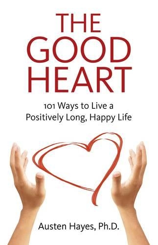 Бумажная книга «Good Heart, The – 101 Ways to Live a Positively Long, Happy Life», автор Остин Хейс - фото №1