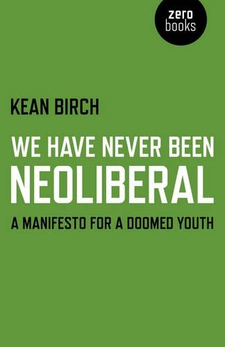Бумажная книга «We Have Never Been Neoliberal – A Manifesto for a Doomed Youth», автор Кин Берч - фото №1