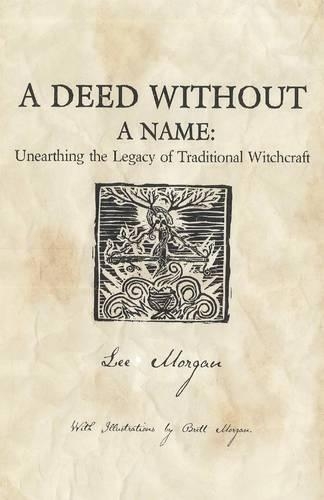 Бумажная книга «Deed Without a Name, A - Unearthing the Legacy of Traditional Witchcraft», автор Ли Морган - фото №1