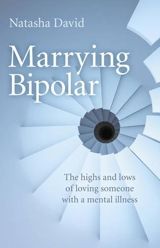 Бумажная книга «Marrying Bipolar – The highs and lows of loving someone with a mental illness», автор Наташа Дэвид - фото №1
