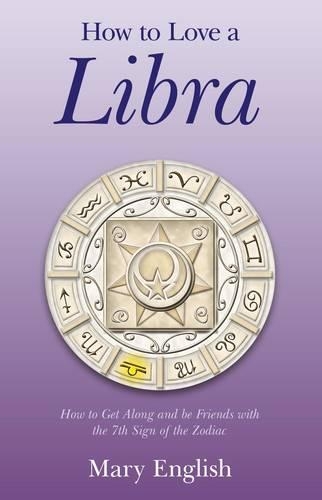 Бумажная книга «How to Love a Libra – How to Get Along and be Friends with the 7th Sign of the Zodiac», автор Мэри Инглиш - фото №1
