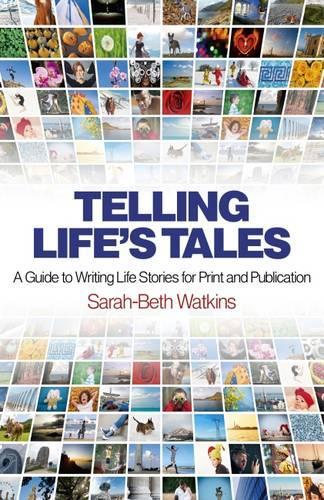 Бумажная книга «Telling Life`s Tales – A Guide to Writing Life Stories for Print and Publication», автор Сара-Бет Уоткинс - фото №1