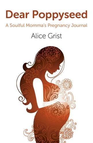 Бумажная книга «Dear Poppyseed – A Soulful Momma`s Pregnancy Journal», автор Алиса Грист - фото №1
