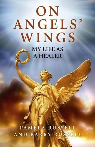 Бумажная книга «On Angels` Wings – My Life as a Healer», авторов Барри Рассел, Памела Рассел - фото №1