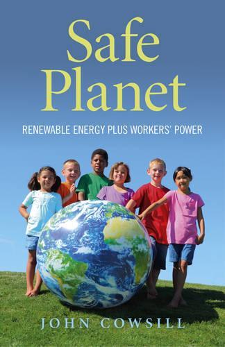Бумажная книга «Safe Planet – Renewable Energy plus Workers` Power», автор Джон Коусил - фото №1