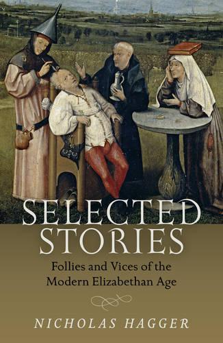 Паперова книга «Selected Stories: Follies and Vices of the Modern Elizabethan Age», автор Ніколас Хаггер - фото №1