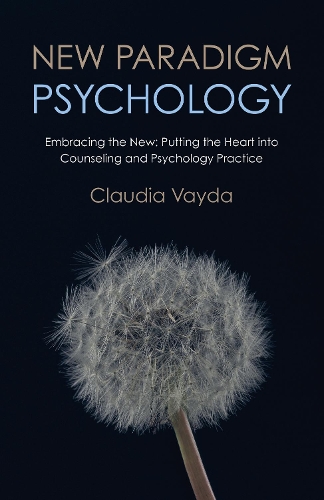 Бумажная книга «New Paradigm Psychology: Embracing the New - Putting the Heart into Counseling and Psychology Practice», автор Клаудия Вайда - фото №1