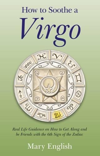 Бумажная книга «How to Soothe a Virgo – real life guidance on how to get along and be friends with the 6th sign of the Zodiac», автор Мэри Инглиш - фото №1