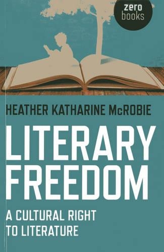 Бумажная книга «Literary Freedom: a Cultural Right to Literature», автор Хизер Катари Макроби - фото №1