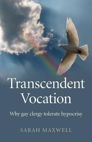 Бумажная книга «Transcendent Vocation – Why gay clergy tolerate hypocrisy», автор Сара Максвелл - фото №1