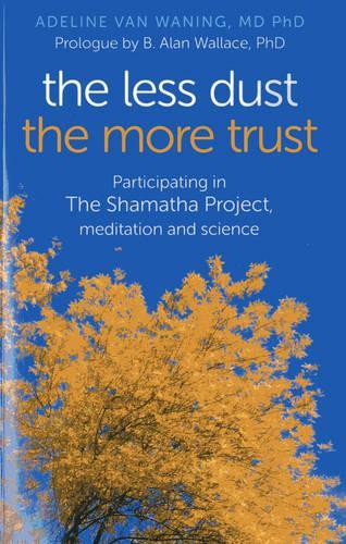 Бумажная книга «Less Dust the More Trust, The – Participating in The Shamatha Project, meditation and science», автор Ван Ванинг - фото №1