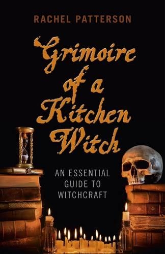 Паперова книга «Grimoire of a Kitchen Witch – An essential guide to Witchcraft», автор Рейчел Паттерсон - фото №1