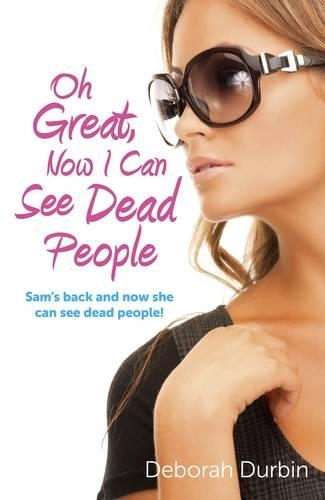 Бумажная книга «Oh Great, Now I Can See Dead People – Sam`s back and now she can see dead people!», автор Дебора Дурбин - фото №1