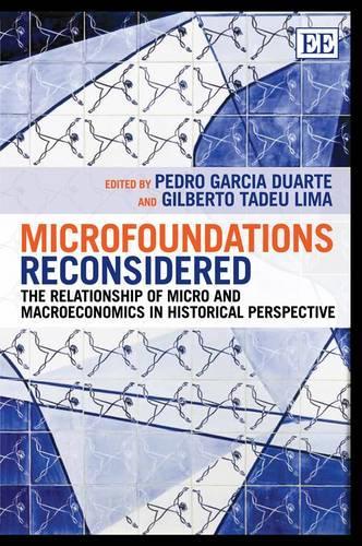 Бумажная книга «Microfoundations Reconsidered: The Relationship of Micro and Macroeconomics in Historical Perspective», авторов Гилберто Тадеу Лима, Педро Гарсия Дуарте - фото №1