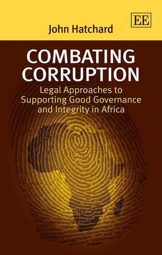 Бумажная книга «Combating Corruption: Legal Approaches to Supporting Good Governance and Integrity in Africa», автор Джон Хэтчард - фото №1