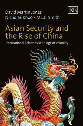 Бумажная книга «Asian Security and the Rise of China: International Relations in an Age of Volatility», авторов Дэвид Мартин Джонс, М. Л. Р. Смит, Николас Ху - фото №1