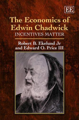 Бумажная книга «The Economics of Edwin Chadwick: Incentives Matter», авторов Эдвард О. Прайс III, Роберт Б. Экелунд младший - фото №1