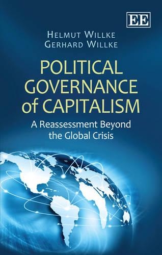 Бумажная книга «Political Governance of Capitalism: A Reassessment Beyond the Global Crisis», авторов Герхард Вилке, Гельмут Вилке - фото №1