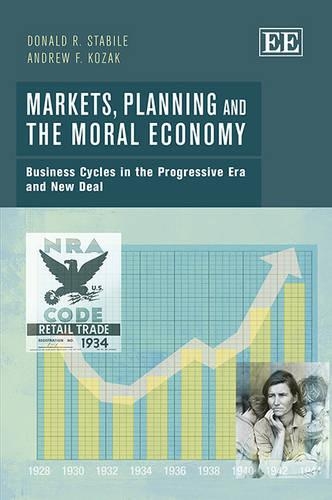 Бумажная книга «Markets, Planning and the Moral Economy: Business Cycles in the Progressive Era and New Deal», авторов Эндрю Ф. Козак, Дональд Р. Стабиле - фото №1