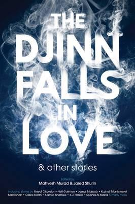 Бумажная книга «The Djinn Falls in Love and Other Stories», авторов Нил Гейман, Амаль Эль-Мохтар, Клэр Норт, Э. Дж. Свифт, Джеймс Смайт, Камила Шамси, Кирсти Логан, К. Дж.Паркер, Кужали Маниккавел - фото №1