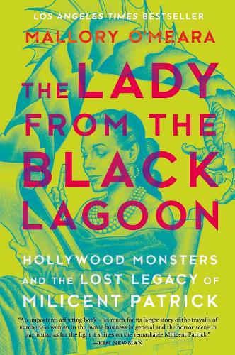 Бумажная книга «The Lady From The Black Lagoon: Hollywood Monsters and the Lost Legacy of Milicent Patrick», автор Мэллори О'Меара - фото №1