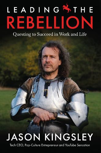 Бумажная книга «Leading the Rebellion: Questing To Succeed In Work and Life», автор Джейсон Кингсли - фото №1