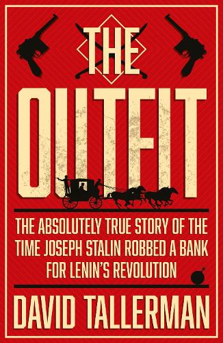Бумажная книга «The Outfit: The Absolutely True Story of the Time Joseph Stalin Robbed a Bank», автор Дэвид Таллерман - фото №1