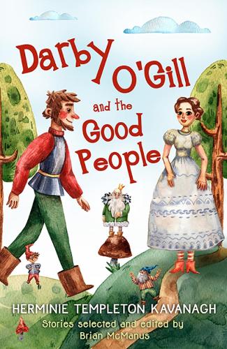 Бумажная книга «Darby O'Gill and the Good People: Herminie Templeton Kavanagh. Stories selected and edited by Brian McManus», автор Брайан МакМанус - фото №1