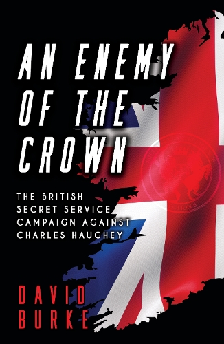 Бумажная книга «An Enemy of the Crown: The British Secret Service Campaign against Charles Haughey», автор Дэвид Бурк - фото №1