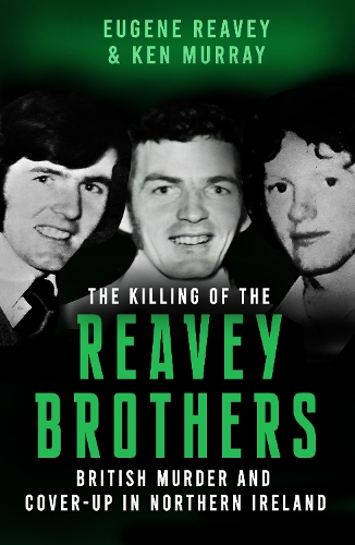 Бумажная книга «The Killing of The Reavey Brothers: British Murder and Cover-Up in Northern Ireland», автор Кен Мюррей - фото №1