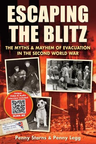 Бумажная книга «Escaping the Blitz: The Myths & Mayhem of Evacuation in the Second World War», авторов Пенни Легг, Пенни Старнс - фото №1