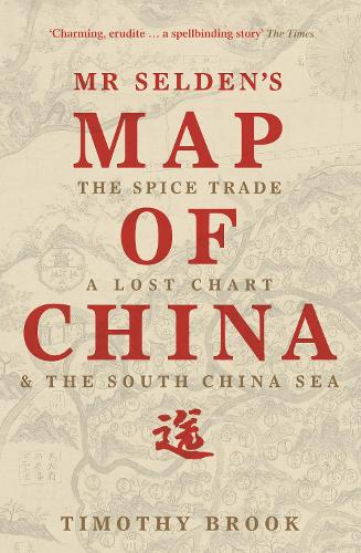 Бумажная книга «Mr Selden's Map of China: The spice trade, a lost chart & the South China Sea», автор Тимоти Брук - фото №1