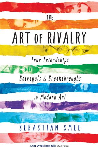 Бумажная книга «The Art of Rivalry: Four Friendships, Betrayals, and Breakthroughs in Modern Art», автор Себастьян Сми - фото №1