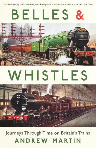 Бумажная книга «Belles and Whistles: Journeys Through Time on Britain's Trains», автор Эндрю Мартин - фото №1