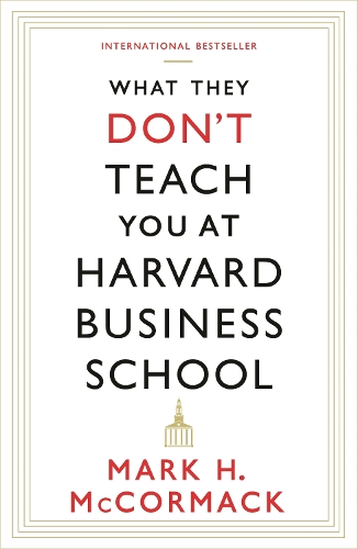 Бумажная книга «What They Don't Teach You At Harvard Business School», автор Марк Х. Маккормак - фото №1