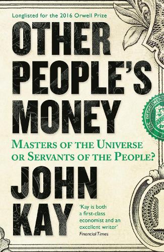 Бумажная книга «Other People's Money: Masters of the Universe or Servants of the People?», автор Джон Кей - фото №1