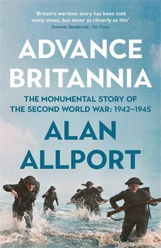 Паперова книга «Advance Britannia: How the Second World War Was Won, 1942-1945», автор Алан Олпорт - фото №1