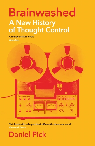 Паперова книга «Brainwashed: A New History of Thought Control», автор Даніель Пік - фото №1
